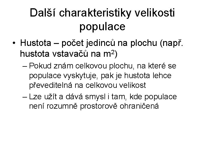 Další charakteristiky velikosti populace • Hustota – počet jedinců na plochu (např. hustota vstavačů