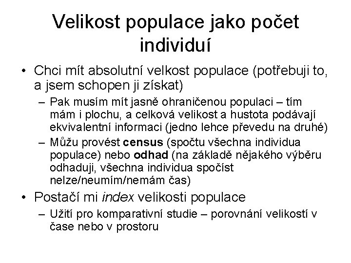 Velikost populace jako počet individuí • Chci mít absolutní velkost populace (potřebuji to, a