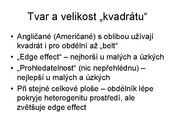 Tvar a velikost „kvadrátu“ • Angličané (Američané) s oblibou užívají kvadrát i pro obdélní