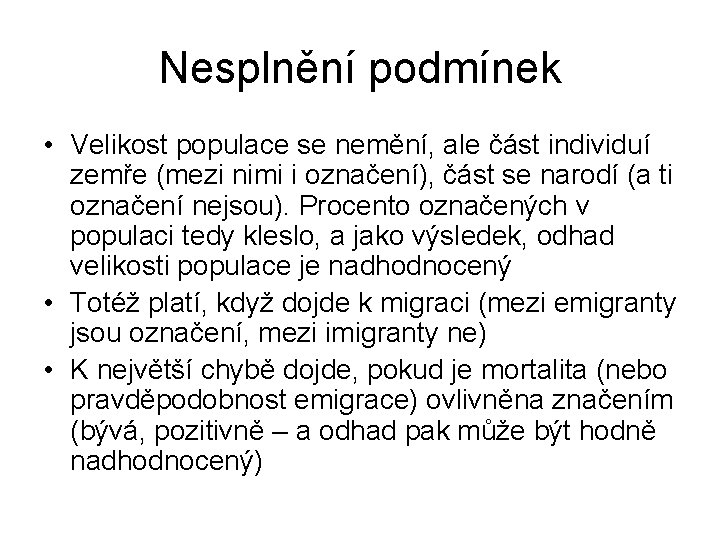 Nesplnění podmínek • Velikost populace se nemění, ale část individuí zemře (mezi nimi i