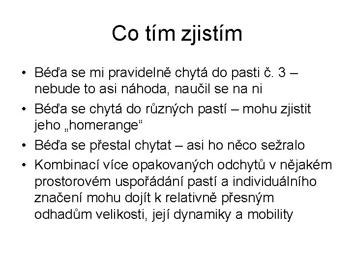 Co tím zjistím • Béďa se mi pravidelně chytá do pasti č. 3 –