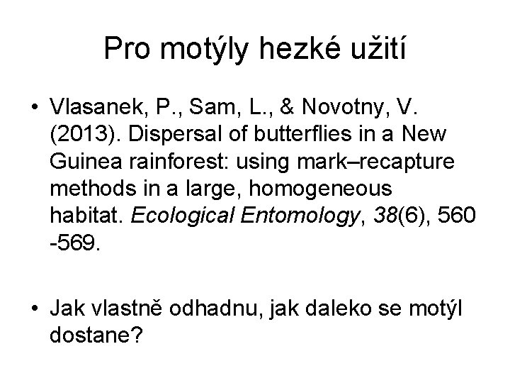 Pro motýly hezké užití • Vlasanek, P. , Sam, L. , & Novotny, V.