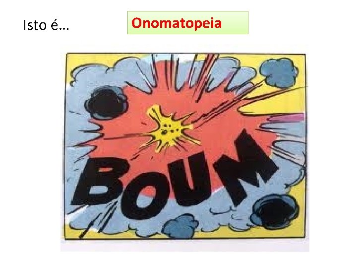 Isto é… Onomatopeia 