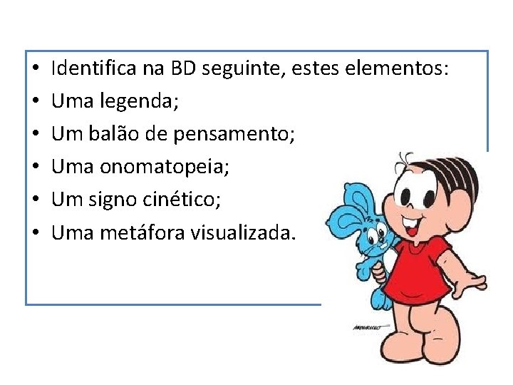  • • • Identifica na BD seguinte, estes elementos: Uma legenda; Um balão