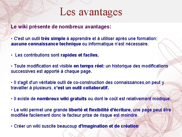 Les avantages Le wiki présente de nombreux avantages: • C'est un outil très simple