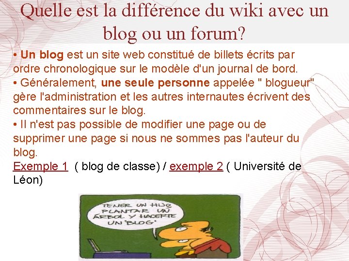 Quelle est la différence du wiki avec un blog ou un forum? • Un