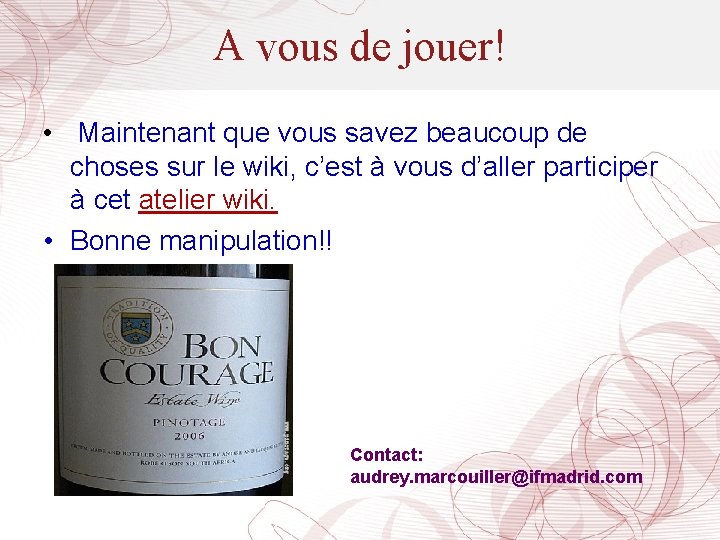 A vous de jouer! • Maintenant que vous savez beaucoup de choses sur le