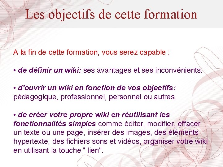 Les objectifs de cette formation A la fin de cette formation, vous serez capable