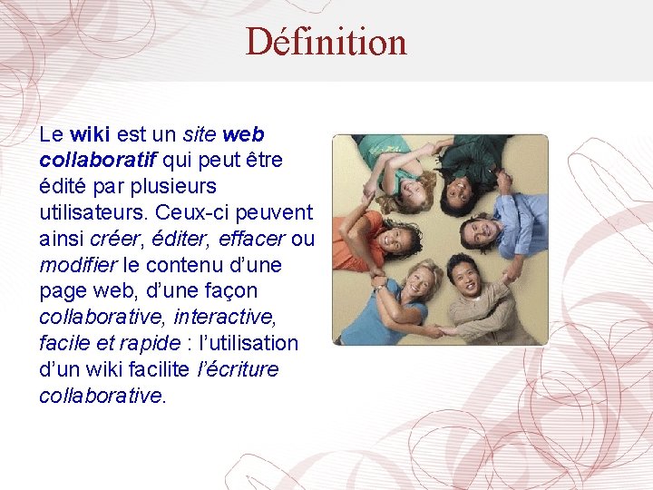 Définition Le wiki est un site web collaboratif qui peut être édité par plusieurs