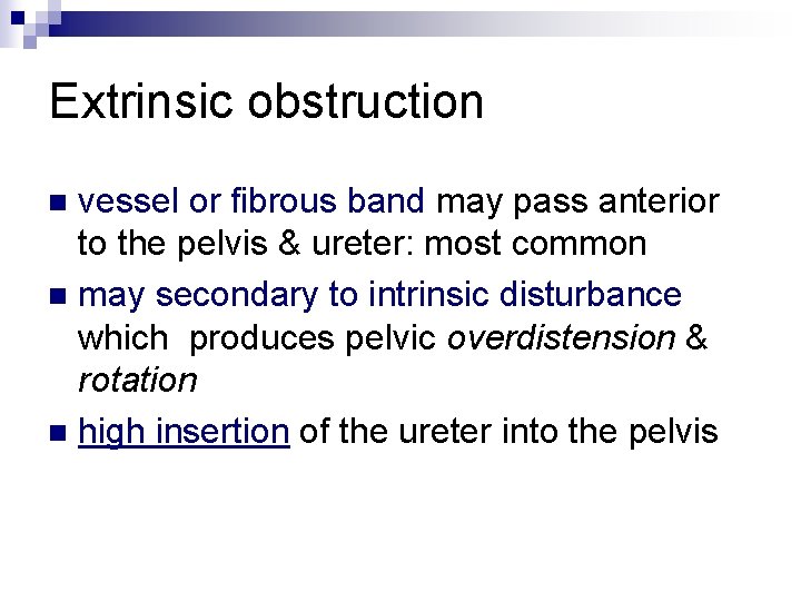 Extrinsic obstruction vessel or fibrous band may pass anterior to the pelvis & ureter: