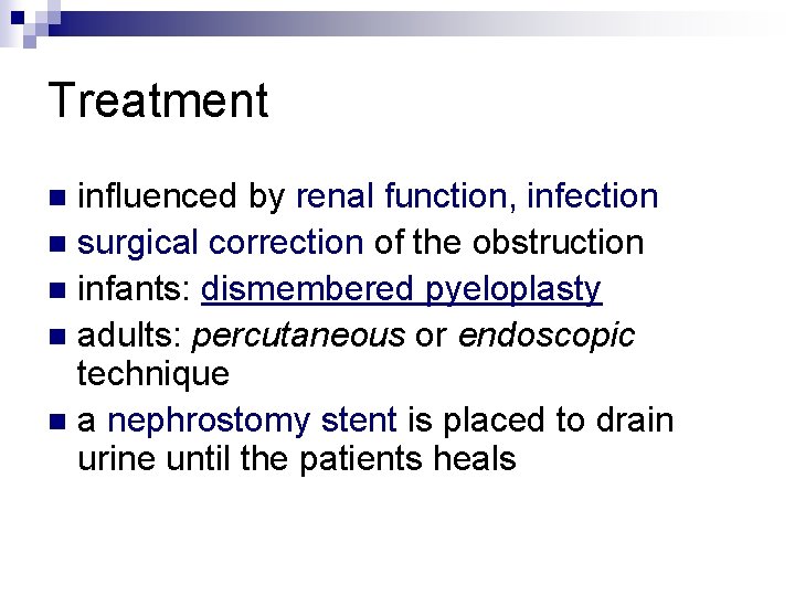 Treatment influenced by renal function, infection n surgical correction of the obstruction n infants: