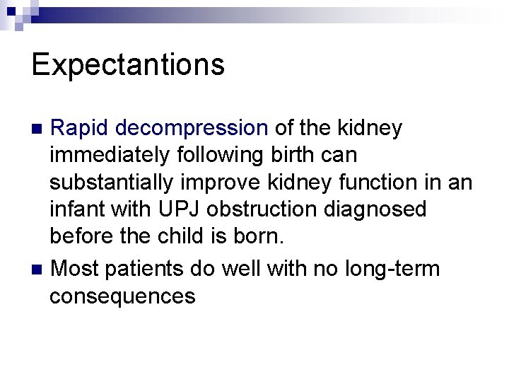 Expectantions Rapid decompression of the kidney immediately following birth can substantially improve kidney function