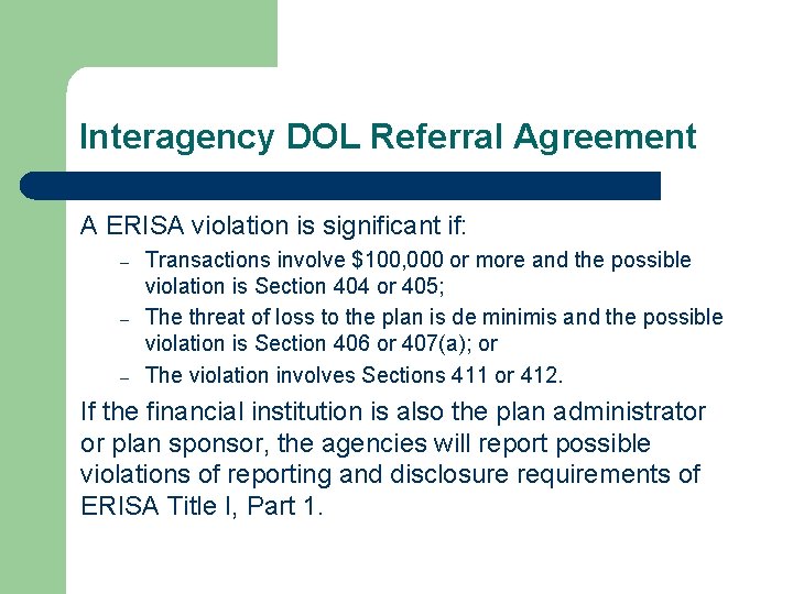 Interagency DOL Referral Agreement A ERISA violation is significant if: – – – Transactions