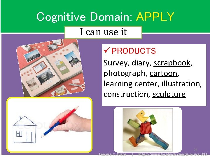 Cognitive Domain: APPLY I can use it ü PRODUCTS Survey, diary, scrapbook, photograph, cartoon,