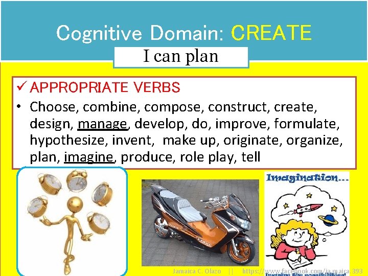Cognitive Domain: CREATE I can plan ü APPROPRIATE VERBS • Choose, combine, compose, construct,