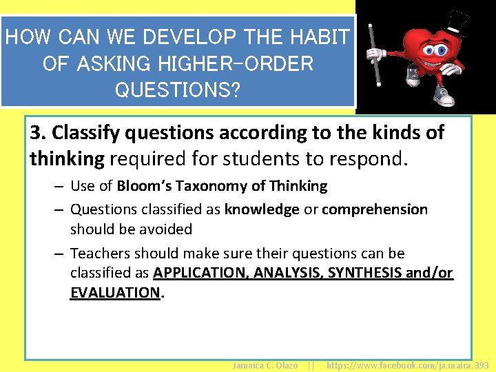 HOW CAN WE DEVELOP THE HABIT OF ASKING HIGHER-ORDER QUESTIONS? 3. Classify questions according