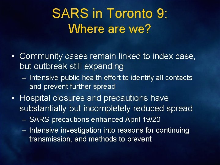 SARS in Toronto 9: Where are we? • Community cases remain linked to index