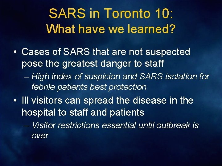 SARS in Toronto 10: What have we learned? • Cases of SARS that are