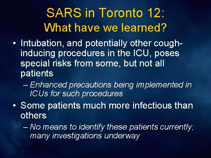 SARS in Toronto 12: What have we learned? • Intubation, and potentially other coughinducing