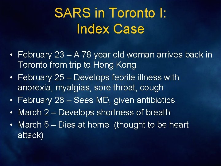 SARS in Toronto I: Index Case • February 23 – A 78 year old