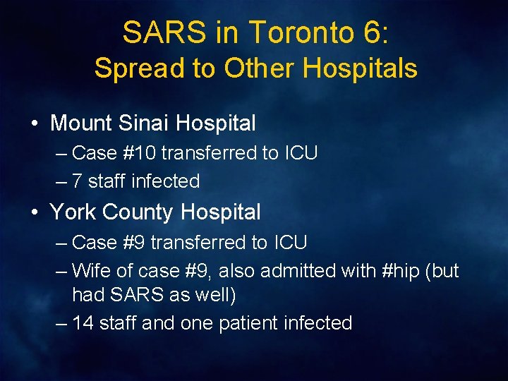 SARS in Toronto 6: Spread to Other Hospitals • Mount Sinai Hospital – Case
