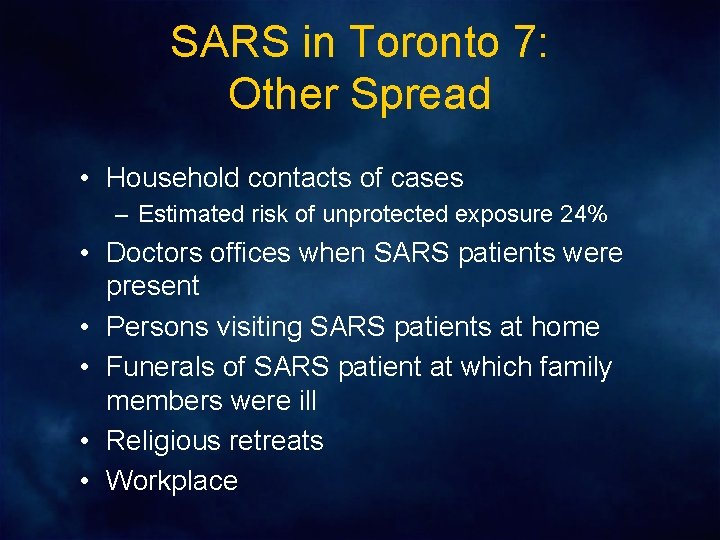 SARS in Toronto 7: Other Spread • Household contacts of cases – Estimated risk