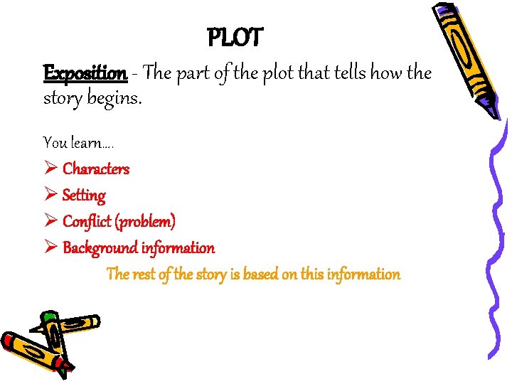 PLOT Exposition - The part of the plot that tells how the story begins.