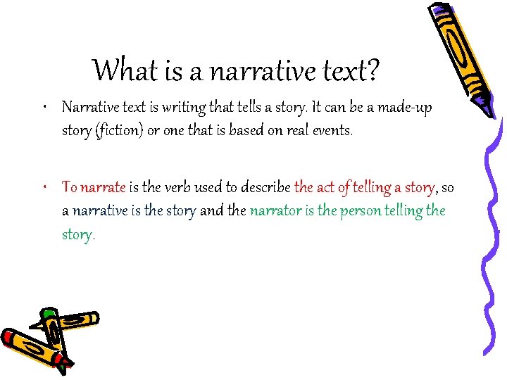 What is a narrative text? • Narrative text is writing that tells a story.