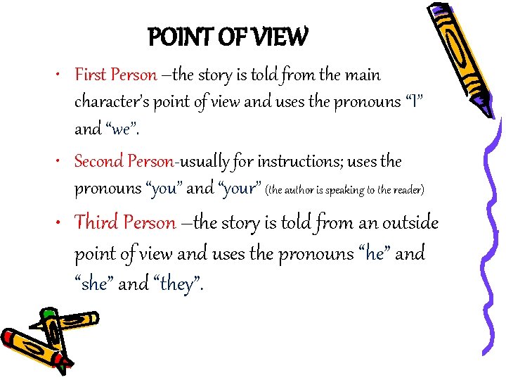 POINT OF VIEW • First Person –the story is told from the main character’s