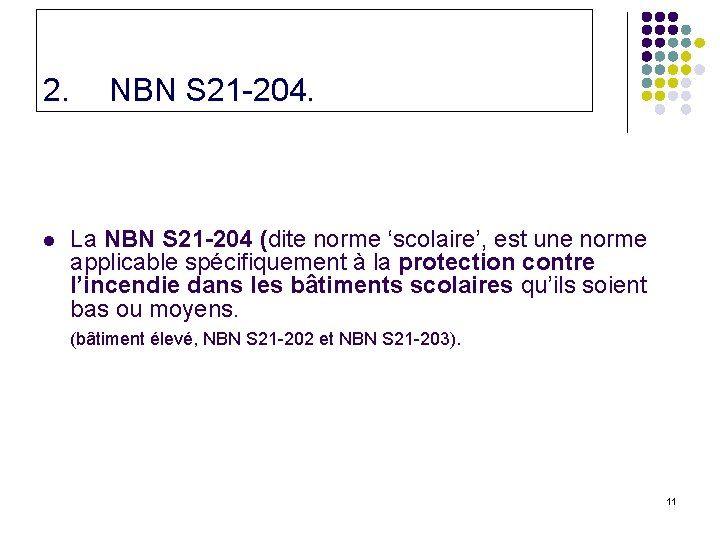 2. NBN S 21 -204. La NBN S 21 -204 (dite norme ‘scolaire’, est