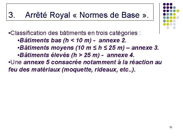 3. Arrêté Royal « Normes de Base » . • Classification des bâtiments en