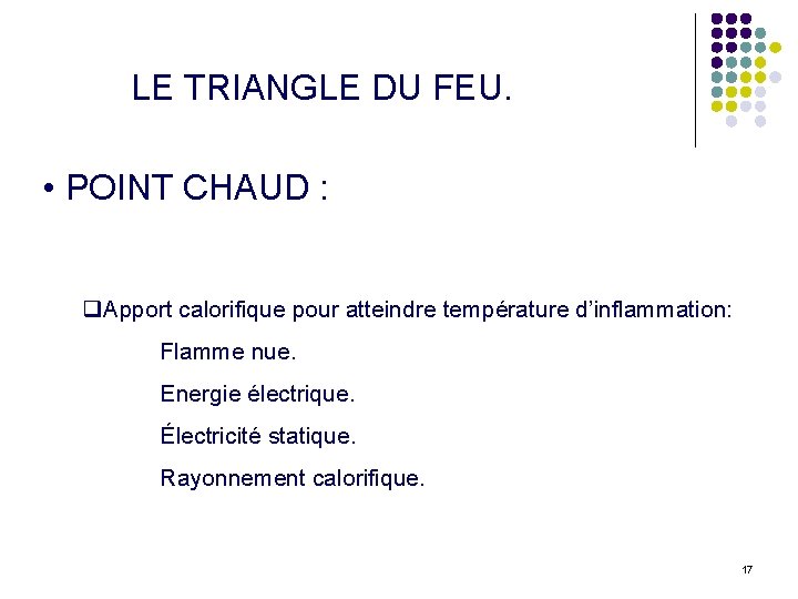 LE TRIANGLE DU FEU. • POINT CHAUD : q. Apport calorifique pour atteindre température