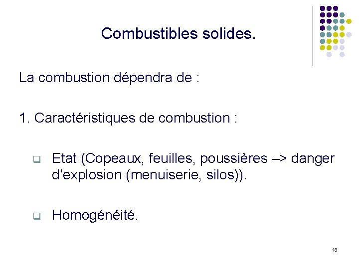 Combustibles solides. La combustion dépendra de : 1. Caractéristiques de combustion : q Etat
