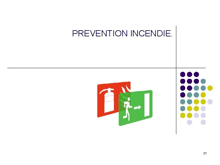 PREVENTION INCENDIE. 21 