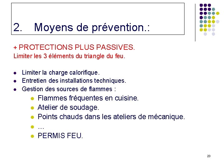2. Moyens de prévention. : + PROTECTIONS PLUS PASSIVES. Limiter les 3 éléments du