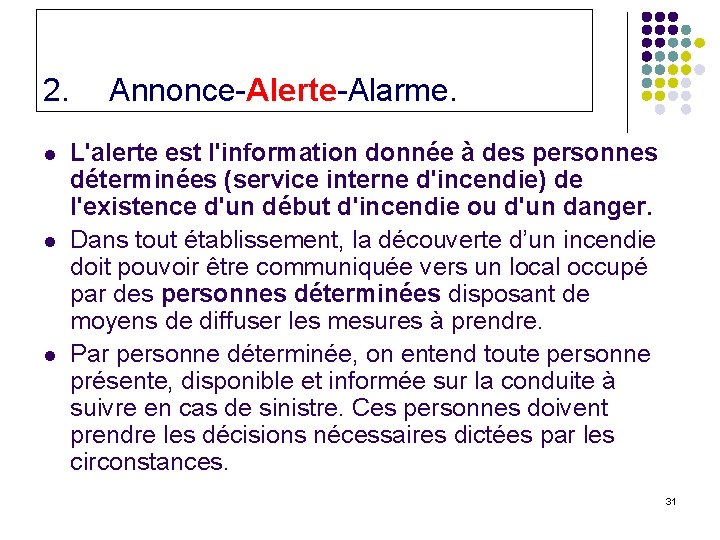 2. l l l Annonce-Alerte-Alarme. L'alerte est l'information donnée à des personnes déterminées (service