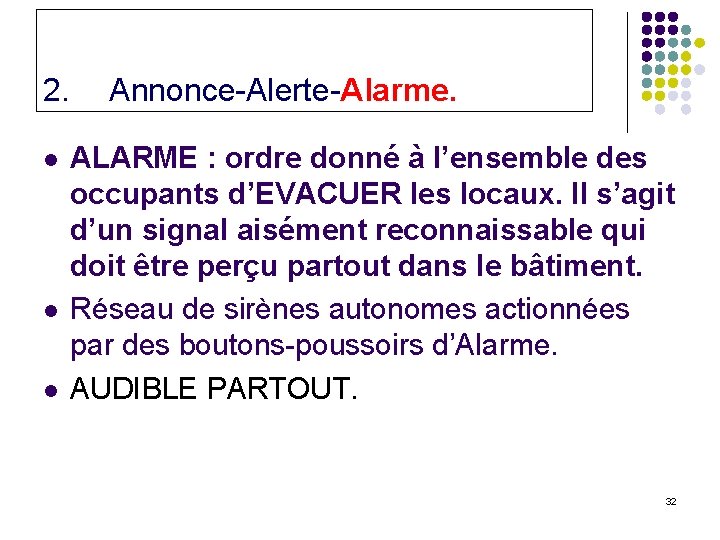 2. l l l Annonce-Alerte-Alarme. ALARME : ordre donné à l’ensemble des occupants d’EVACUER