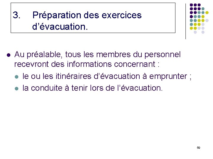 3. l Préparation des exercices d’évacuation. Au préalable, tous les membres du personnel recevront