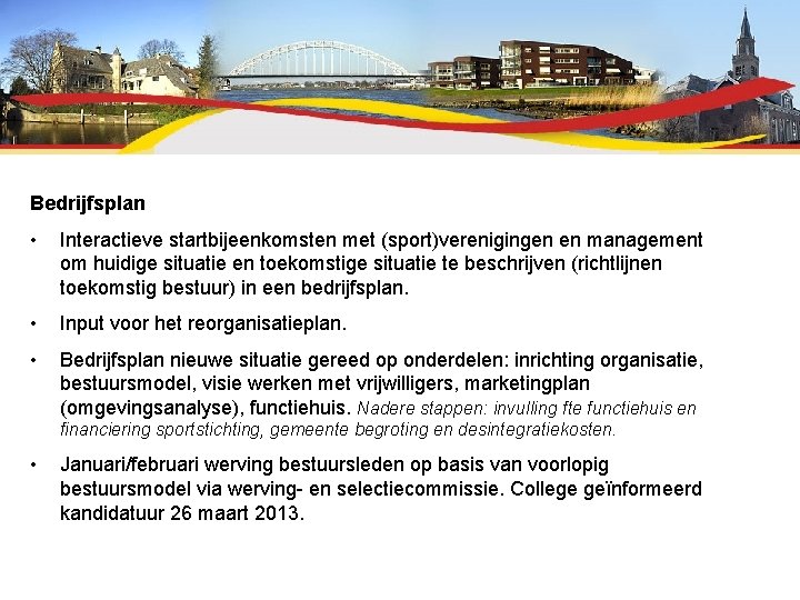 Bedrijfsplan • Interactieve startbijeenkomsten met (sport)verenigingen en management om huidige situatie en toekomstige situatie