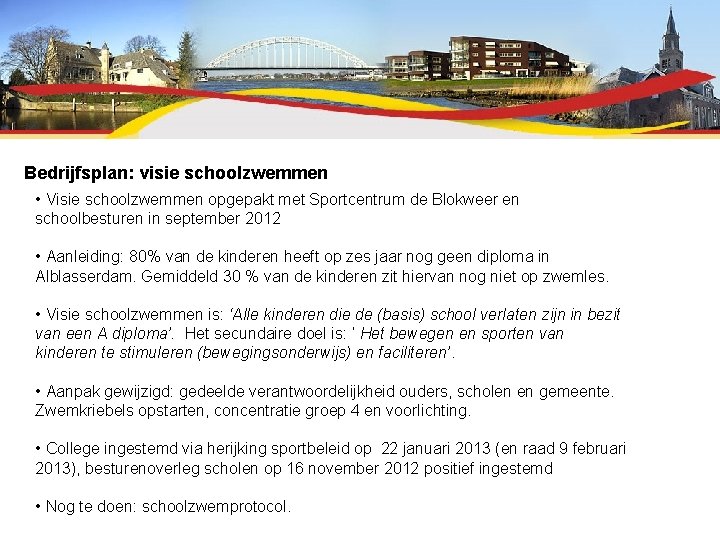 Bedrijfsplan: visie schoolzwemmen • Visie schoolzwemmen opgepakt met Sportcentrum de Blokweer en schoolbesturen in
