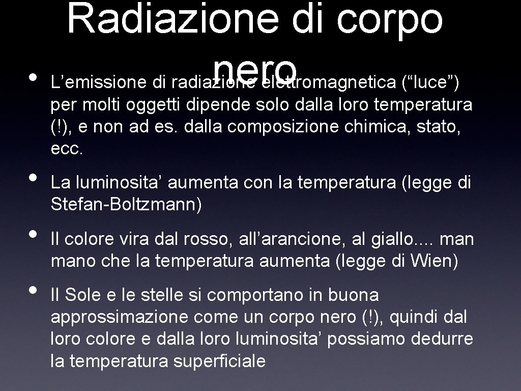 Radiazione di corpo nero • L’emissione di radiazione elettromagnetica (“luce”) per molti oggetti dipende