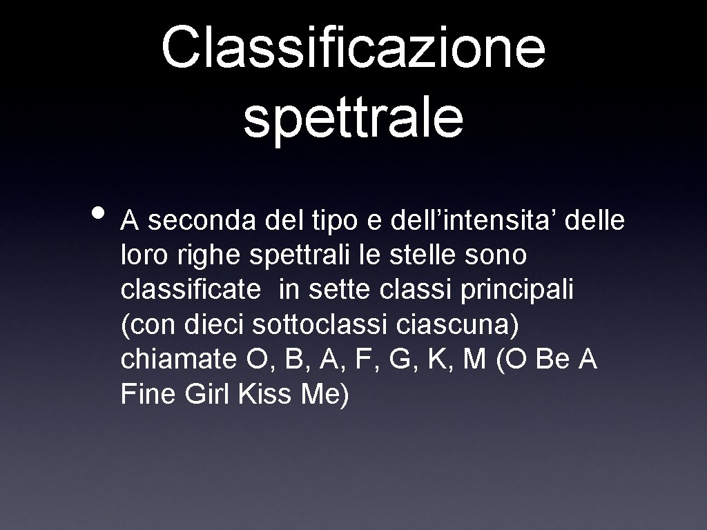 Classificazione spettrale • A seconda del tipo e dell’intensita’ delle loro righe spettrali le