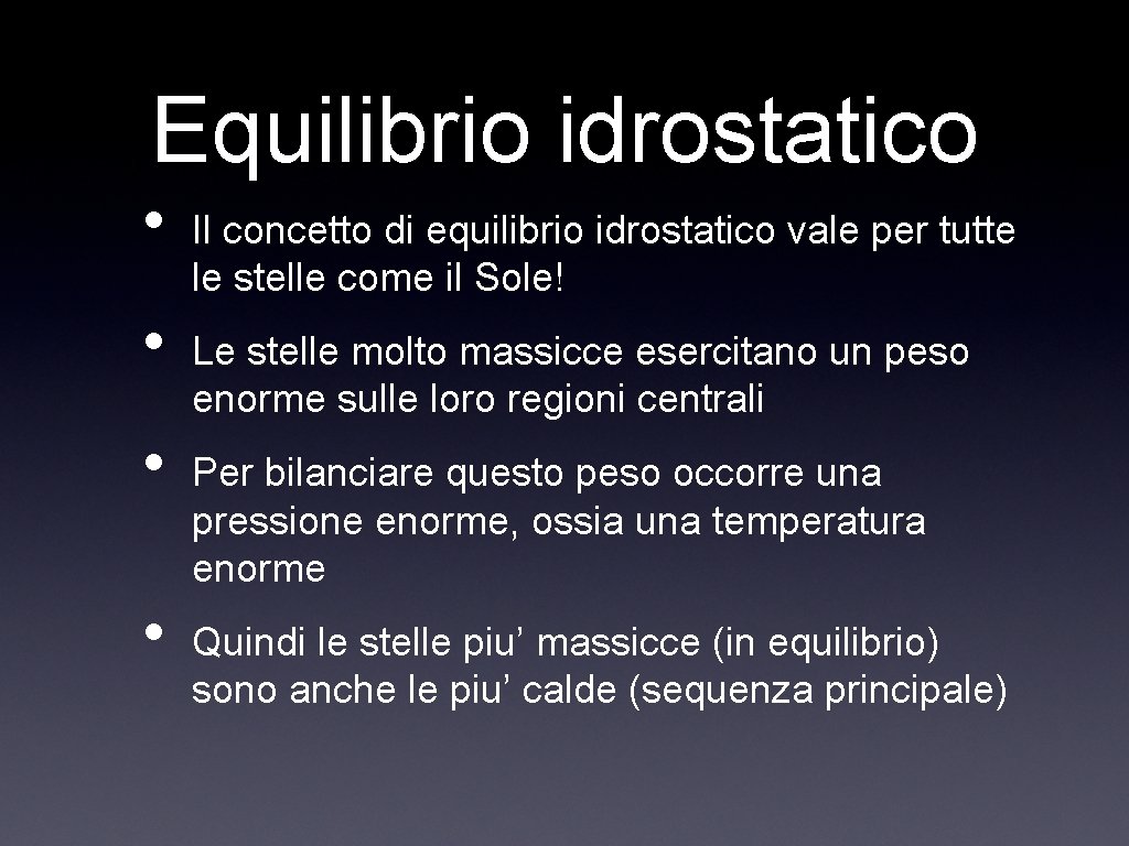 Equilibrio idrostatico • • Il concetto di equilibrio idrostatico vale per tutte le stelle