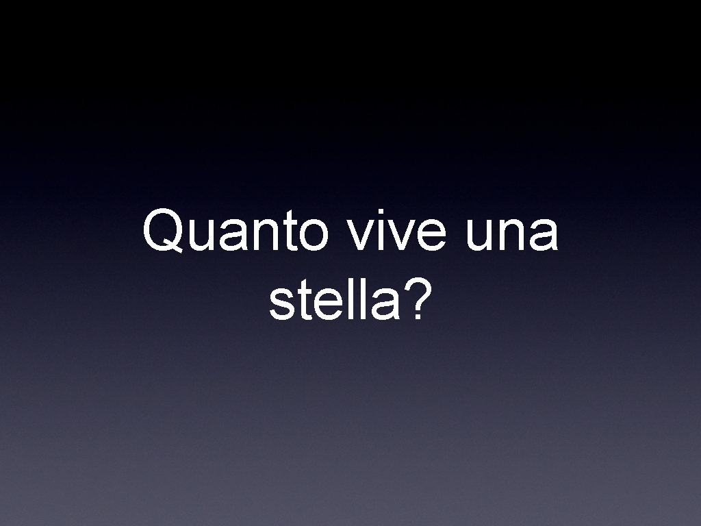 Quanto vive una stella? 