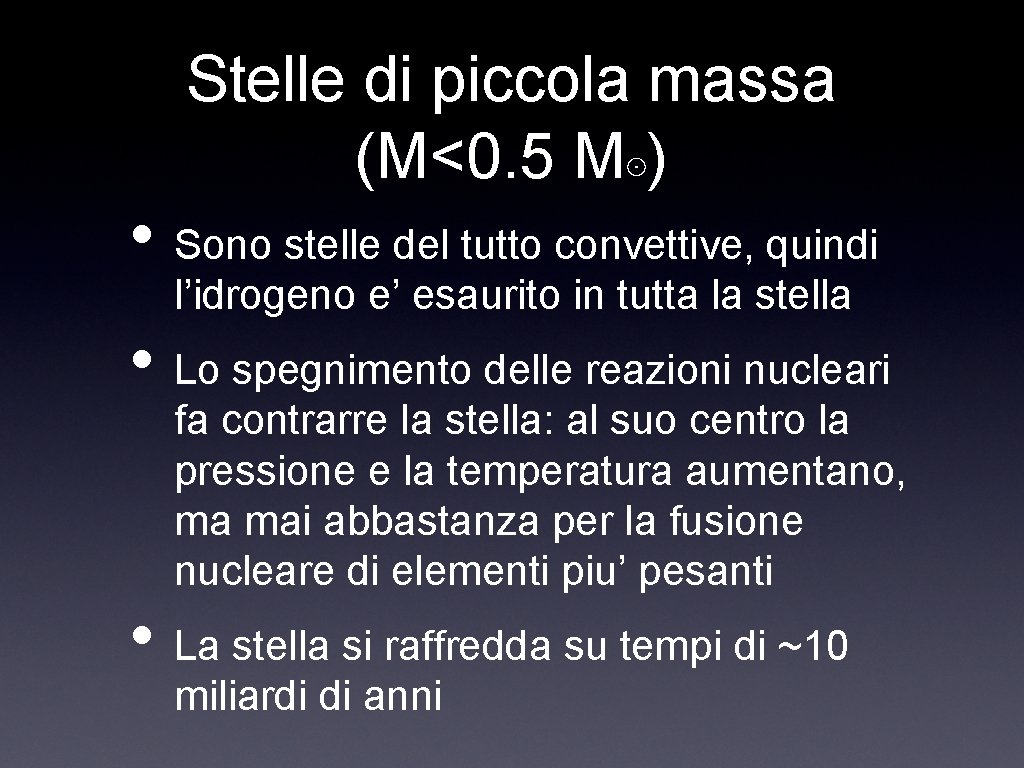 Stelle di piccola massa (M<0. 5 M⊙) • Sono stelle del tutto convettive, quindi