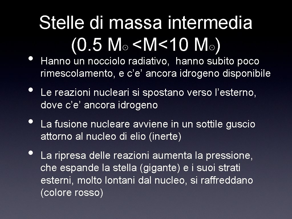  • • Stelle di massa intermedia (0. 5 M⊙ <M<10 M⊙) Hanno un