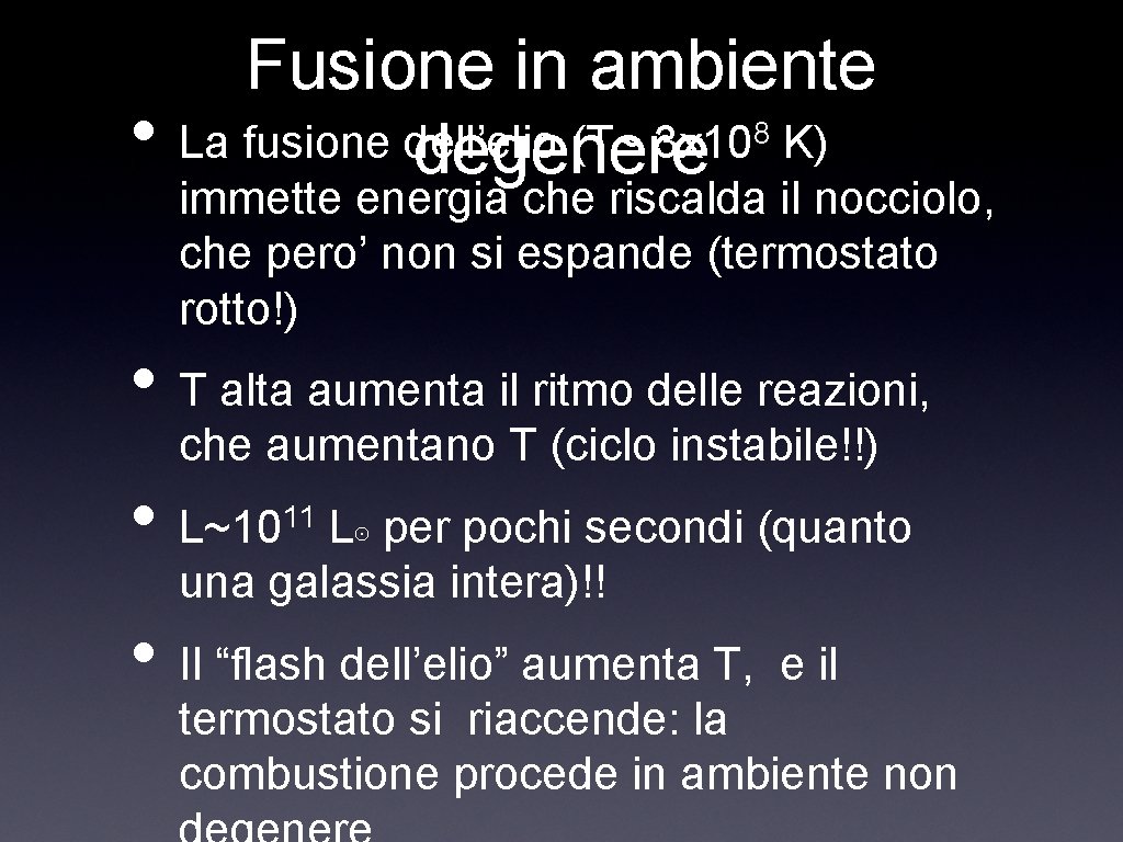 Fusione in ambiente 8 • La fusione dell’elio (T~ 3 x 10 K) degenere