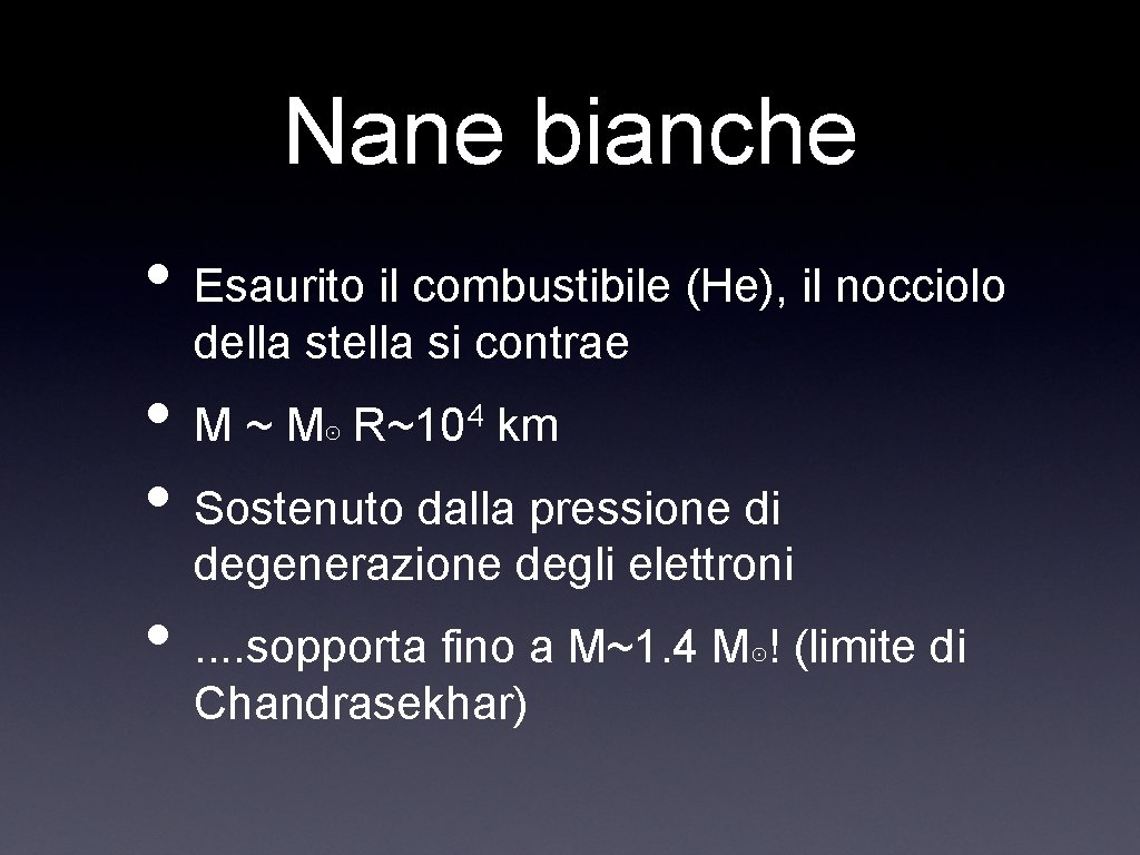 Nane bianche • Esaurito il combustibile (He), il nocciolo della stella si contrae •