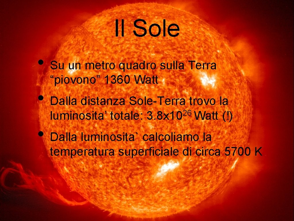 Il Sole • Su un metro quadro sulla Terra “piovono” 1360 Watt • Dalla