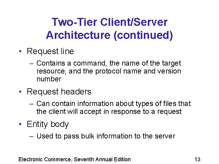 Two-Tier Client/Server Architecture (continued) • Request line – Contains a command, the name of